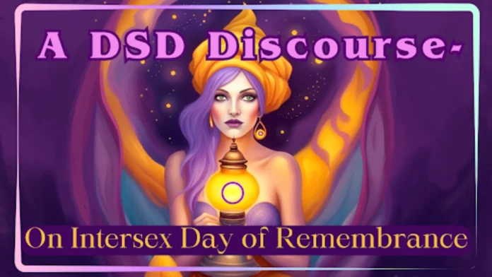A DSD Discourse – On Intersex Day of Remembrance - trans activists use medical conditions to advance their goals in eliminated sex based rights