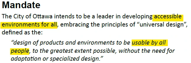 A screenshot of body text under the black bold heading "Mandate." The text reads: "The City of Ottawa intends to be a leader in developing accessible environments for all, embracing the principles of 'universal design', defined as the:" followed by an indented italicized quotation: "'design of products and environments to be usable by all people, to the greatest extent possible, without the need for adaptation or specialized design.'" The phrases "accessible environments for all" and "usable by all people" are highlighted in yellow.