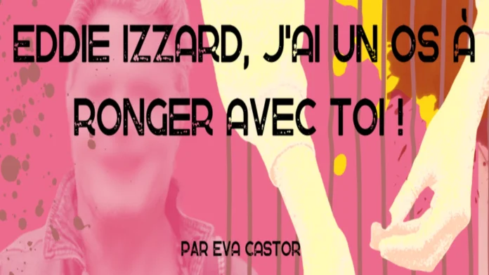 Eddie Izzard- J'ai unn os a ronger - image titre