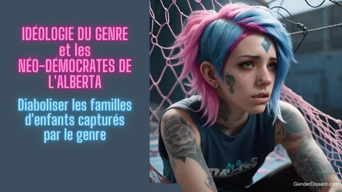 Idéologie du genre et les Néo-Démocrates de l'Alberta — Diaboliser les familles d'enfants capturé par le genre Idéologie du genre et les Néo-Démocrates de l'Alberta — Diaboliser les familles d'enfants capturé par le genre