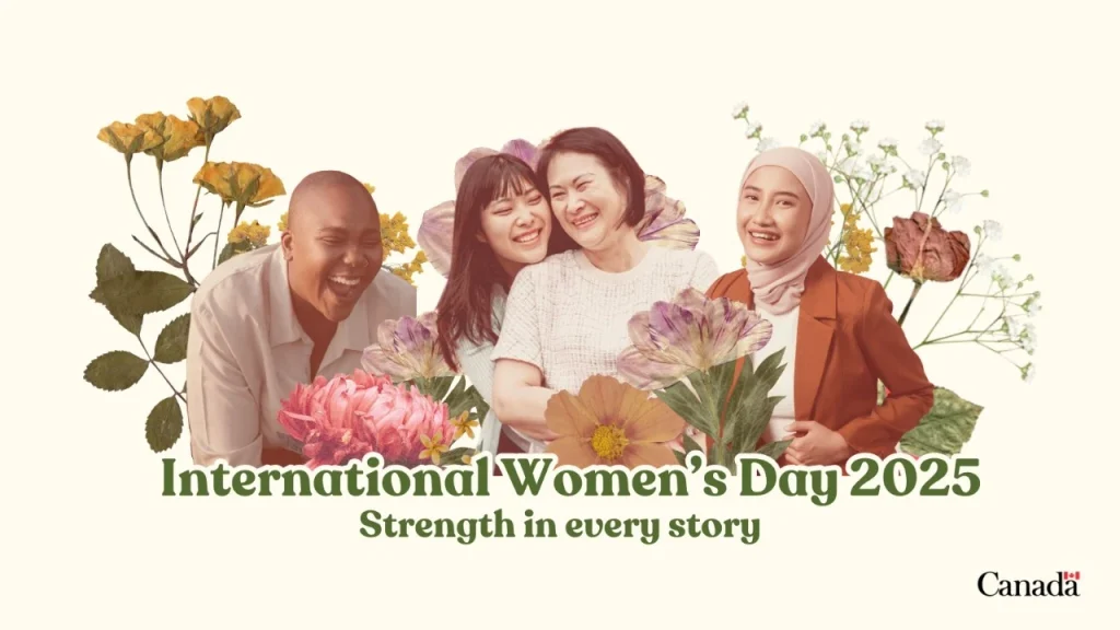 A promotional graphic on a cream background for International Women's Day, featuring a collage of four cut-out portrait photos surrounded by pressed/dried flowers (marigolds, purple blossoms, pink dahlias, orange cosmos, baby's breath, and a wilted rose) in a scrapbook style. From left to right: a woman with a short fade haircut and a strong, angular jawline, wearing a white button-up shirt, laughing broadly; a young woman with long straight dark hair and bangs, wearing a white top, smiling with her head resting affectionately against the next woman's shoulder; an older woman with short dark hair, wearing a cream-colored knit sweater, smiling warmly with her arm around the younger woman; and a young woman wearing a light pink hijab and a rust-orange blazer over a white top, smiling with a hand on her hip. Bold green serif text below reads "Journée internationale des femmes 2025" with smaller text beneath: "La force de chaque histoire." The Canada wordmark and flag logo appear in the bottom right corner.