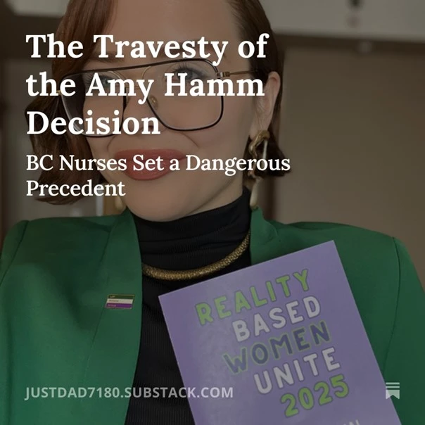 A promotional graphic for a Substack post. Bold white text reads: "The Travesty of the Amy Hamm Decision" with the subheading "BC Nurses Set a Dangerous Precedent." Background shows Amy Hamm with long reddish-brown hair, large glasses, and red lipstick, wearing a green blazer over a black turtleneck with a gold chain necklace, holding up a purple book/pamphlet reading "REALITY BASED WOMEN UNITE 2025." Bottom left text reads "JUSTDAD7180.SUBSTACK.COM" with a small newsletter icon.