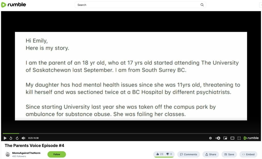 TRT World's Gender Wars in Canada: Moms Against the Norm publishes Tami Main's letter
Text of letter:
"Hi Emily,
Here is my story.
I am the parent of an 18 yr old, who at 17 yrs old started attending The University of Saskatchewan last September. I am from South Surrey BC.
My daughter has had mental health issues since she was 11yrs old, threatening to kill herself and was sectioned twice at a BC Hospital by different psychiatrists.
Since starting University last year she was taken off the campus park by ambulance for substance abuse. She was failing her classes."
That's a sensitive personal account involving a minor's mental health crisis and suicidal ideation. If you're working with this for an article, worth keeping in mind that this describes real, identifiable details about someone's child — if you weren't already planning to, it may be worth confirming consent for use or anonymizing details before publishing.