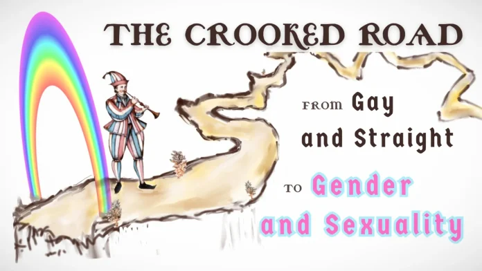 The Crooked Road from Gay and Straight to Gender and Sexuality