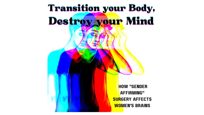 Transition-Your-Body-Destroy-Your-Mind-How-gender-affirming-surgery-affects-womens-brains-ftm Transition Your Body Destroy Your Mind How gender affirming surgery affects womens brains ftm