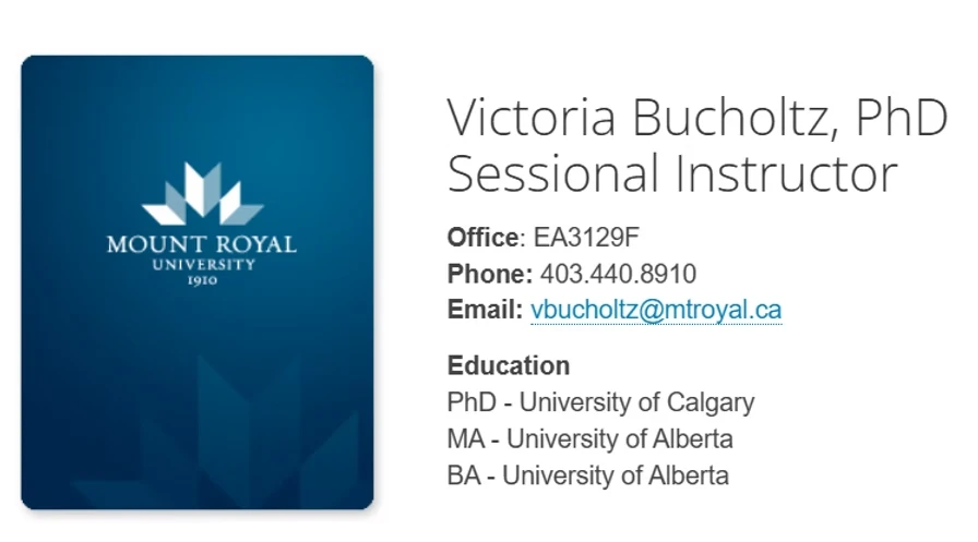 A screenshot of a university faculty directory listing. On the left is a blue graphic panel with the "MOUNT ROYAL UNIVERSITY 1910" crest logo. On the right, black text reads: "Victoria Bucholtz, PhD" followed by "Sessional Instructor." Below, contact details list: "Office: EA3129F," "Phone: 403.440.8910," "Email: vbucholtz@mtroyal.ca" (displayed as a blue hyperlink). Below that, under the heading "Education," it lists: "PhD - University of Calgary," "MA - University of Alberta," "BA - University of Alberta."