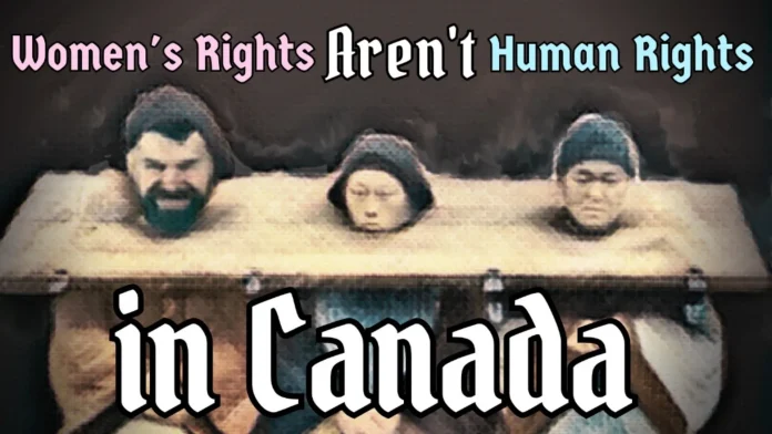 Women's Rights Aren't Human Rights in Canada