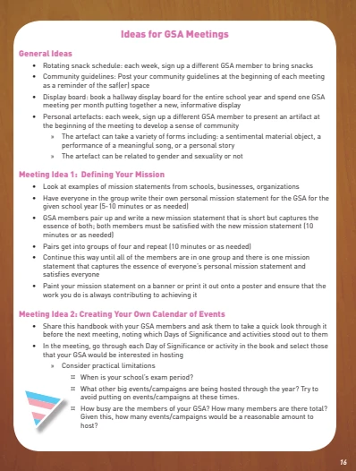A text-heavy handbook page on a white background with pink/magenta headers. "General Ideas" section lists: a rotating snack schedule (weekly member sign-up); community guidelines posted at each meeting as a "saf(er) space" reminder; a display board in the school hallway updated monthly with new information; and "personal artefacts," where a member presents an object each week to spark discussion of gender and sexuality (a sentimental item, a meaningful song, or a personal story — "the artefact can be related to gender and sexuality or not"). "Meeting Idea 1: Defining Your Mission" walks through looking at sample mission statements from other organizations, drafting individual then paired mission statements (5–10 minutes each), converging into groups of four, and finishing by painting the group's mission statement onto a banner or poster. "Meeting Idea 2: Creating Your Own Calendar of Events" instructs sharing the handbook with members to review "Days of Significance," then discussing scheduling logistics: exam periods to avoid, other school events/campaigns already happening, member availability, and a realistic total number of events to host. A small trans-flag-colored (blue/pink/white) triangle graphic sits in the lower left; page number "16" bottom right.