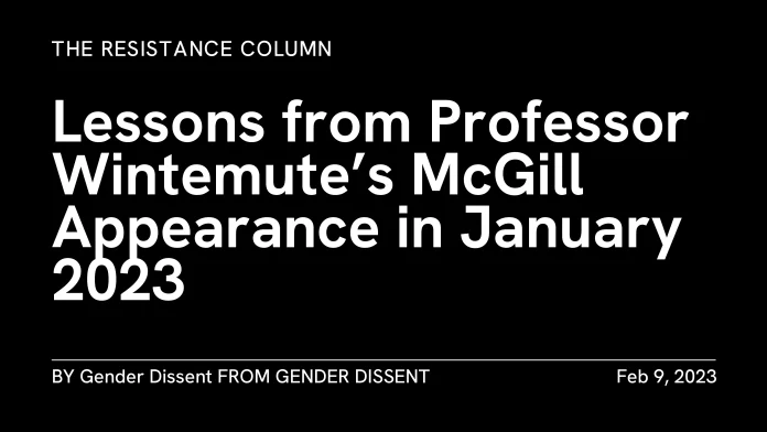The Resistance Column: Lessons from Professor Wintemute’s McGill Appearance in January 2023. By Gender Dissent, published Feb 9, 2023.