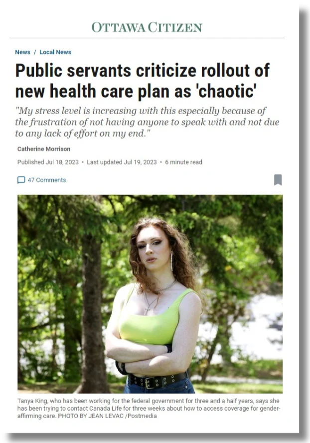 An Ottawa Citizen article screenshot. Headline: "Public servants criticize rollout of new health care plan as 'chaotic'." Subhead quote: "'My stress level is increasing with this especially because of the frustration of not having anyone to speak with and not due to any lack of effort on my end.'" Byline "Catherine Morrison," dated "Published Jul 18, 2023 • Last updated Jul 19, 2023 • 6 minute read," with "47 Comments." Photo shows a man with long curly reddish hair standing outdoors among trees, arms crossed, wearing a lime-green asymmetric top. Caption: "Tanya King, who has been working for the federal government for three and a half years, says she has been trying to contact Canada Life for three weeks about how to access coverage for gender-affirming care. PHOTO BY JEAN LEVAC /Postmedia."