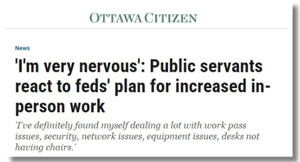 An Ottawa Citizen article header screenshot. Headline: "'I'm very nervous': Public servants react to feds' plan for increased in-person work." Subhead quote: "'I've definitely found myself dealing a lot with work pass issues, security, network issues, equipment issues, desks not having chairs.'"