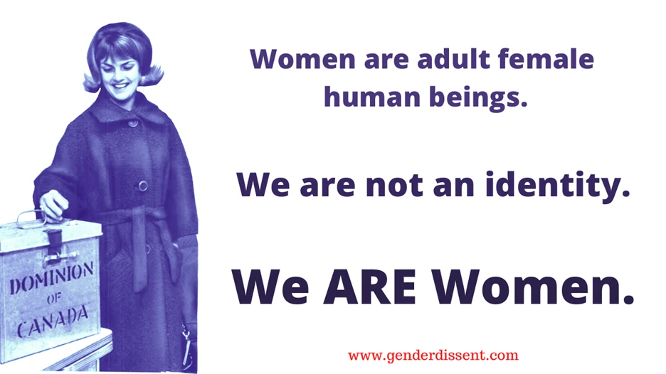 A graphic with a white background. On the left is a blue-tinted vintage illustration of a woman with a short bobbed hairstyle wearing a belted coat, smiling and placing a card into a ballot box labeled "DOMINION OF CANADA." On the right, bold dark navy/purple text reads, in three separate stacked statements: "Women are adult female human beings." then "We are not an identity." then, in larger bold text, "We ARE Women." Below the text, in small red text, is the URL "www.genderdissent.com."
